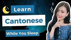 Learn Cantonese While Sleeping 8 Hours😴-Learn All Basic Phrases| Dope Chinese
