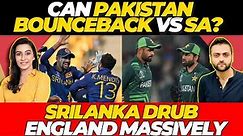 Can Pakistan BOUNCEBACK vs South Africa? Sri Lanka STEAMROLLED England with 8 wkts win | ENG vs SL