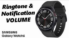 How To Change Ringtone and Notification Volume On Samsung Galaxy Watch 6 / 6 Classic