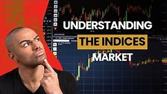 Understanding The Indices Market