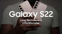 Samsung Galaxy S22 Long Term Review | 3 MONTHS LATER!