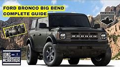2021 FORD BRONCO BIG BEND COMPLETE GUIDE