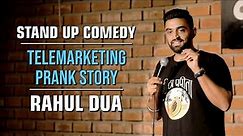 Telemarketing Prank Story | Rahul Dua | Stand Up Comedy