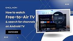 How to watch Free- to- Air TV & search for channels on Android TV