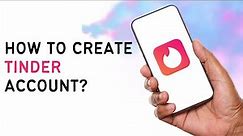 How To Create Tinder Account