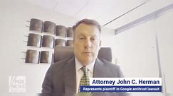Attorney John C. Herman discusses Google antitrust lawsuits