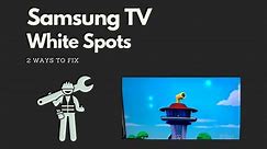 Samsung TV White Spots On Screen? 2 Ways To Solve!!