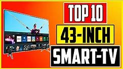 Best 43 Inch Smart TV 2023 Top 10 Smart TV Picks for You