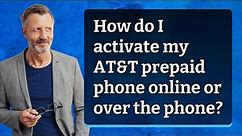 How do I activate my AT&T prepaid phone online or over the phone?