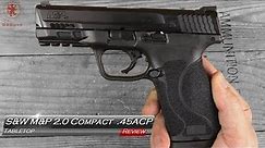 S&W M&P Compact 2.0 .45acp tabletop Review and Field Strip