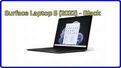 REVIEW: Surface Laptop 5 (2022) - Black. ESSENTIAL details.