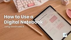 How to use a digital notebook on Goodnotes 6 | Beginner friendly 🌱