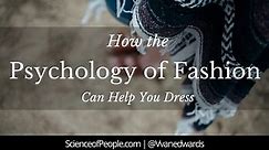 Fashion Psychology: What Your Choice in Clothes Say About You