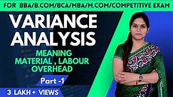 Variance Analysis | Introduction | Material | Labour | Overhead Variance | BBA | B.Com | MBA
