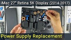 iMac A1419 (27-inch Retina 5K) Power Supply Replacement