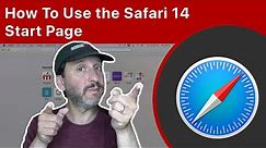 How To Use the Safari 14 Start Page