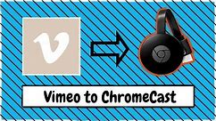 How to Cast Vimeo Videos to Your ChromeCast Device from Your Windows PC