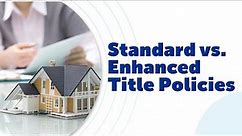 Title Insurance: Standard vs. Enhanced Policies