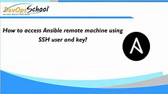 How to access Ansible remote machine using SSH user and key? - DevOpsSchool.com