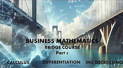 Business Mathematics -Bridge Course- Calculus -Part 2