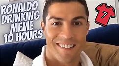 Ronaldo Drinking Meme 10 Hours
