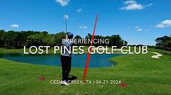 Experiencing Lost Pines Golf Club | What I can shoot | 体验Lost Pines球场 | 我能打多少杆