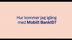 Så laddar du ner nytt Mobilt BankID - om du inte har något | Nordea Sverige