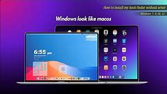 Windows Look Like MacOS | How To Install My Dock Finder