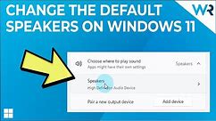 How to set and change the default speakers on Windows 11