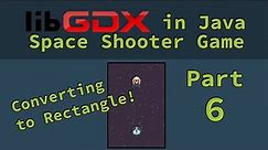 Graphics in Android Java with libGDX - Space Shooter Game Part 6 - Converting to Rectangle