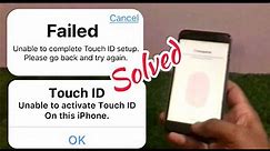 Falied,Unable to Complete touch ID Setup,Please Go Back try again, Unable to activate touch id?