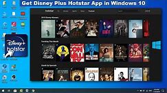 How to Install the Disney Plus+ Hotstar App for Windows 10