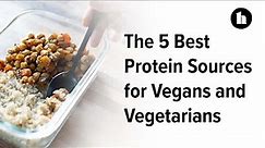 The 5 Best Protein Sources for Vegans and Vegetarians | Healthline