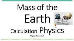 How to calculate mass of the earth Physics.