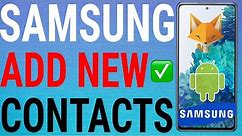 How To Add New Contacts On Samsung Galaxy Phones