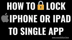 How to Lock iPhone or iPad to Single App