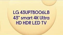 LG 43UP78006LB 43" Smart 4K Ultra HD HDR LED TV - Product Overview