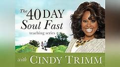The 40 Day Soul Fast Teaching Series with Cindy Trimm Season 1 Episode 1