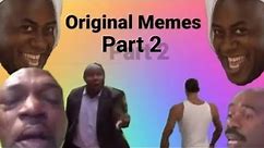 Original Memes Compilation Part 2