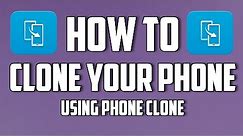 Clone Your Android Phone using Phone Clone