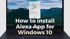 How to Install Alexa App for Windows 10