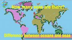How many seas are there in the world? What is the difference between ocean and sea? Ocean vs Sea