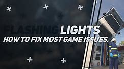 Flashing Lights: How to fix most game issues.