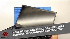 How to replace the screen on a ThinkPad P15s Gen 2 laptop - the easy way to replace a laptop LCD