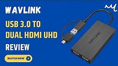 WAVLINK USB 3.0 to Dual HDMI Adapter: Double Your Display - Review