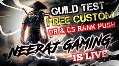 🔴NEERAJ GAMING IS LIVE | LIVE GUILD TEST 1VS 2 | FREE CUSTOME | BR AND CS RANK PUSH | FF LIVE