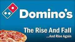 Domino's - The Rise and Fall...And Rise Again