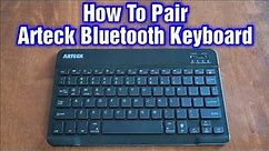 Arteck Bluetooth Keyboard – How To Connect & Pair