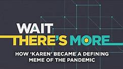 Coronavirus outbreak: How ‘Karen’ became a defining meme of the pandemic - Wait There's More podcast