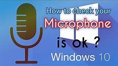 how to test a microphone on windows 10, working or not, sound recording or not|test your microphone|